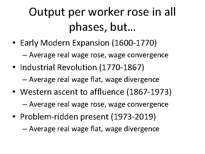Output per worker rose in all phases, but… • Early Modern Expansion (1600 -1770)