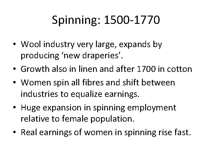 Spinning: 1500 -1770 • Wool industry very large, expands by producing ‘new draperies’. •