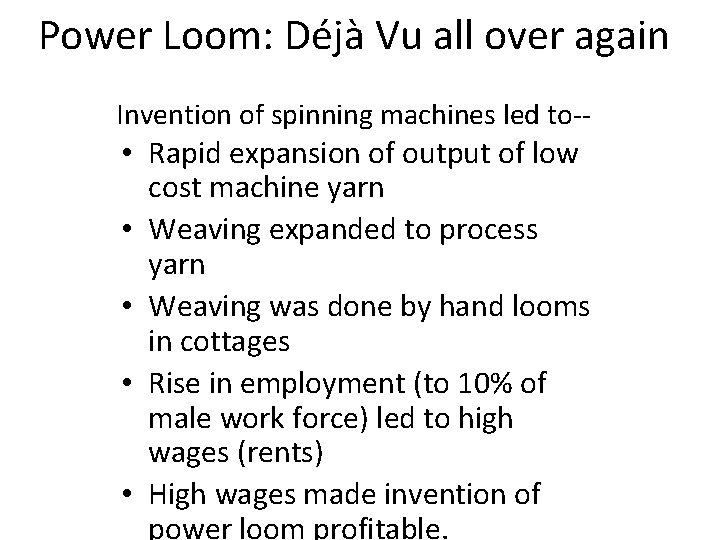 Power Loom: Déjà Vu all over again Invention of spinning machines led to-- •