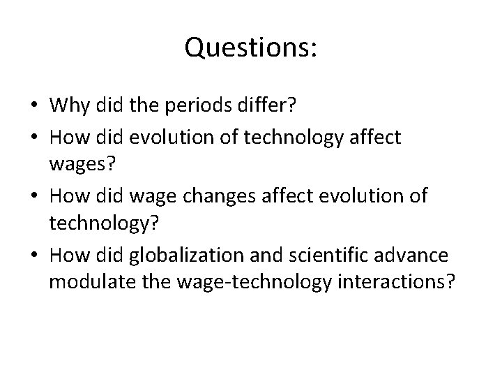 Questions: • Why did the periods differ? • How did evolution of technology affect