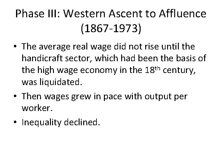 Phase III: Western Ascent to Affluence (1867 -1973) • The average real wage did