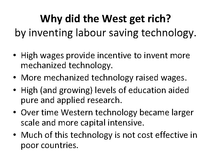 Why did the West get rich? by inventing labour saving technology. • High wages