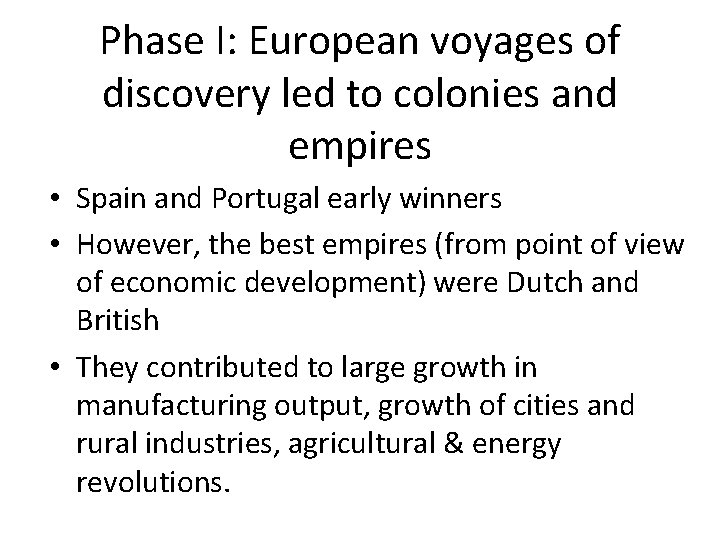 Phase I: European voyages of discovery led to colonies and empires • Spain and