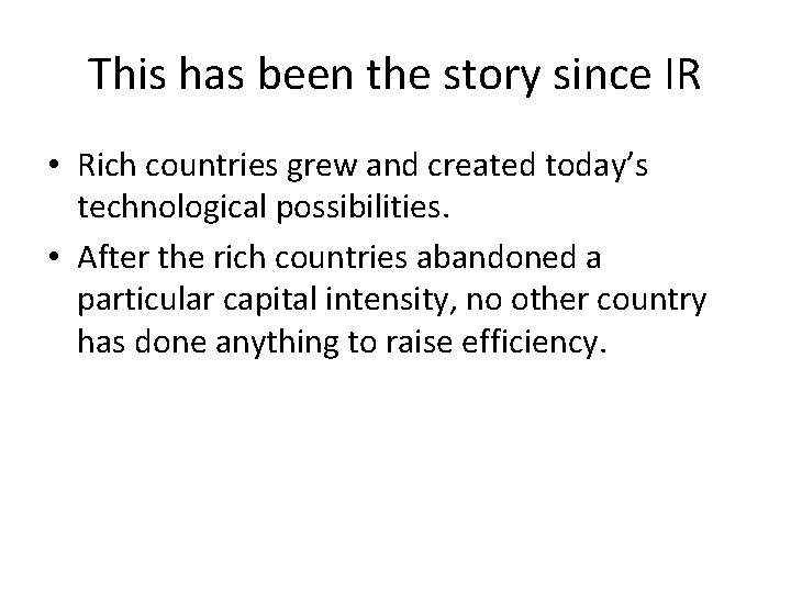 This has been the story since IR • Rich countries grew and created today’s