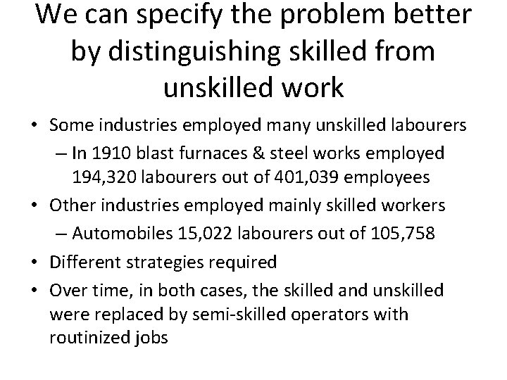 We can specify the problem better by distinguishing skilled from unskilled work • Some