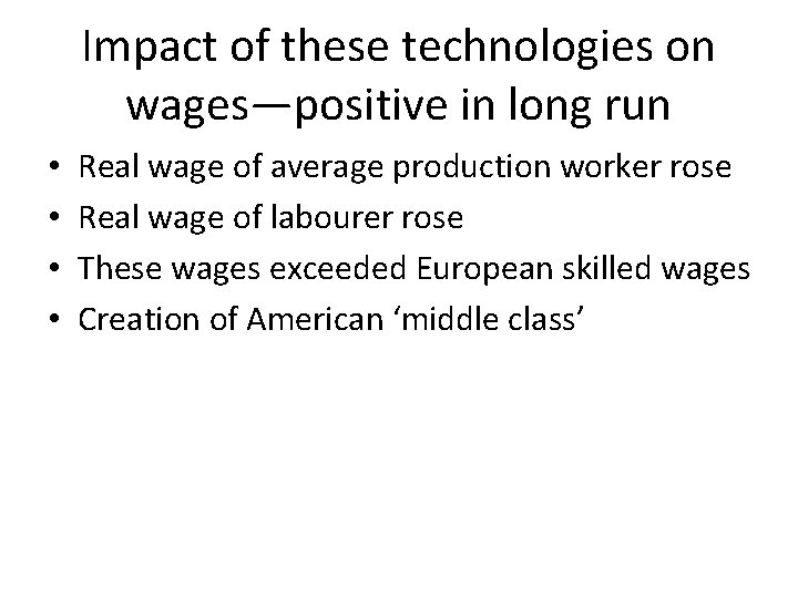Impact of these technologies on wages—positive in long run • • Real wage of