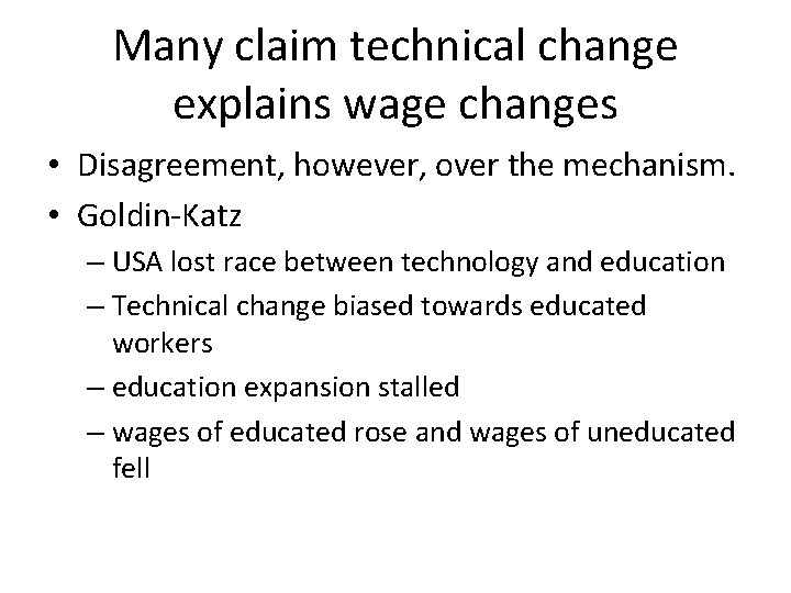 Many claim technical change explains wage changes • Disagreement, however, over the mechanism. •