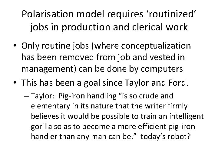 Polarisation model requires ‘routinized’ jobs in production and clerical work • Only routine jobs