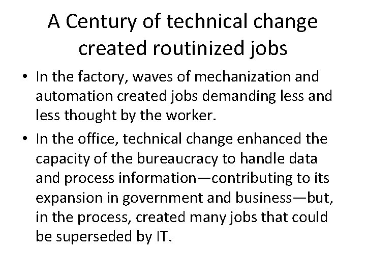 A Century of technical change created routinized jobs • In the factory, waves of