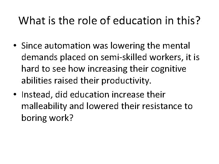 What is the role of education in this? • Since automation was lowering the