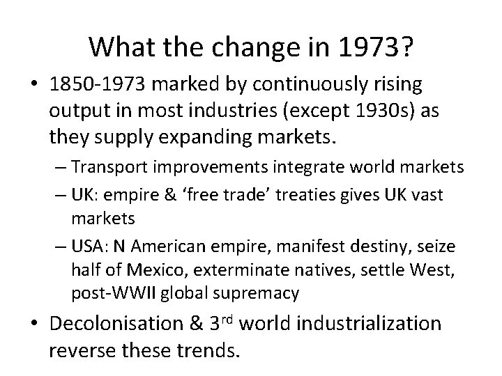 What the change in 1973? • 1850 -1973 marked by continuously rising output in