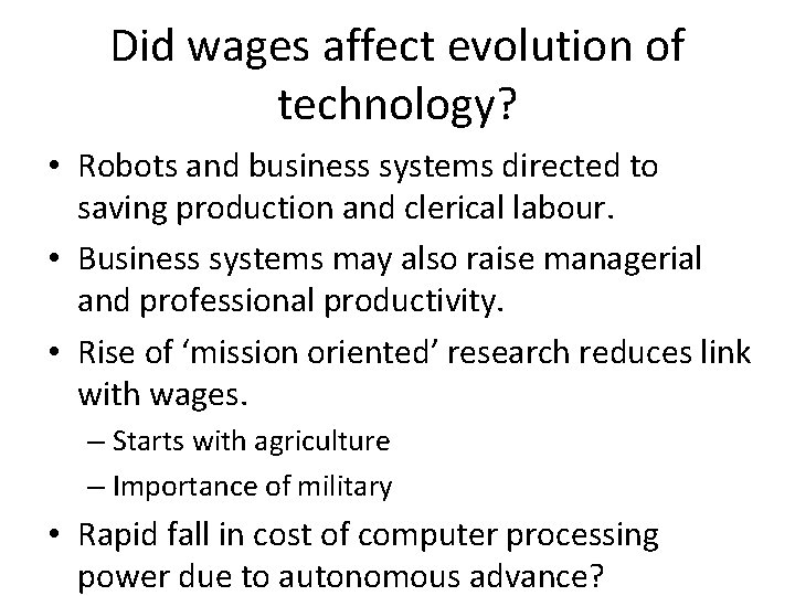 Did wages affect evolution of technology? • Robots and business systems directed to saving