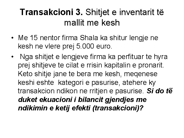 Transakcioni 3. Shitjet e inventarit të mallit me kesh • Me 15 nentor firma