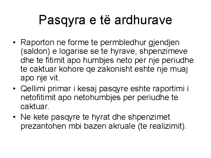 Pasqyra e të ardhurave • Raporton ne forme te permbledhur gjendjen (saldon) e logarise