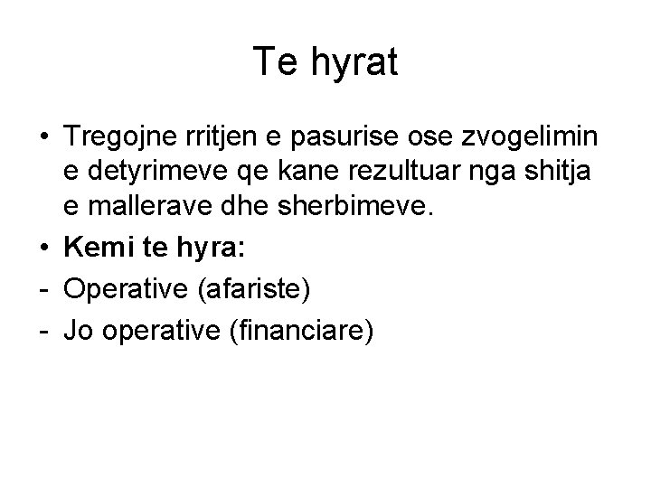 Te hyrat • Tregojne rritjen e pasurise ose zvogelimin e detyrimeve qe kane rezultuar