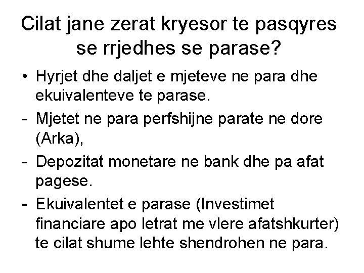 Cilat jane zerat kryesor te pasqyres se rrjedhes se parase? • Hyrjet dhe daljet