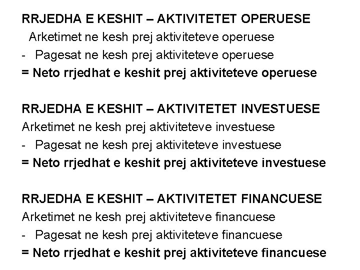 RRJEDHA E KESHIT – AKTIVITETET OPERUESE Arketimet ne kesh prej aktiviteteve operuese - Pagesat