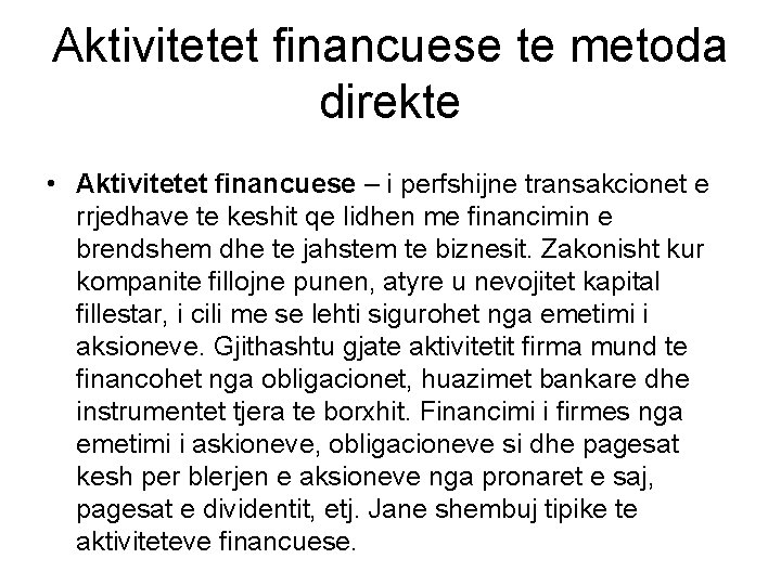 Aktivitetet financuese te metoda direkte • Aktivitetet financuese – i perfshijne transakcionet e rrjedhave