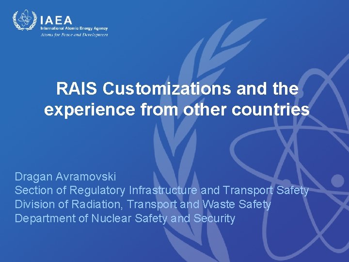 RAIS Customizations and the experience from other countries Dragan Avramovski Section of Regulatory Infrastructure