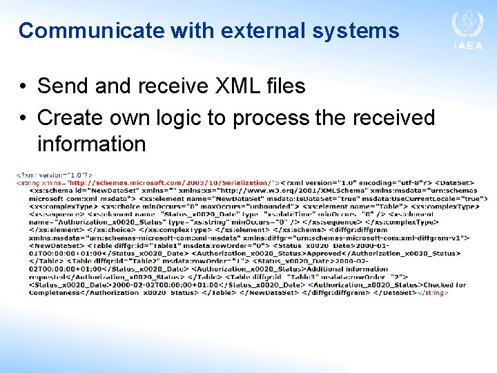 Communicate with external systems • Send and receive XML files • Create own logic