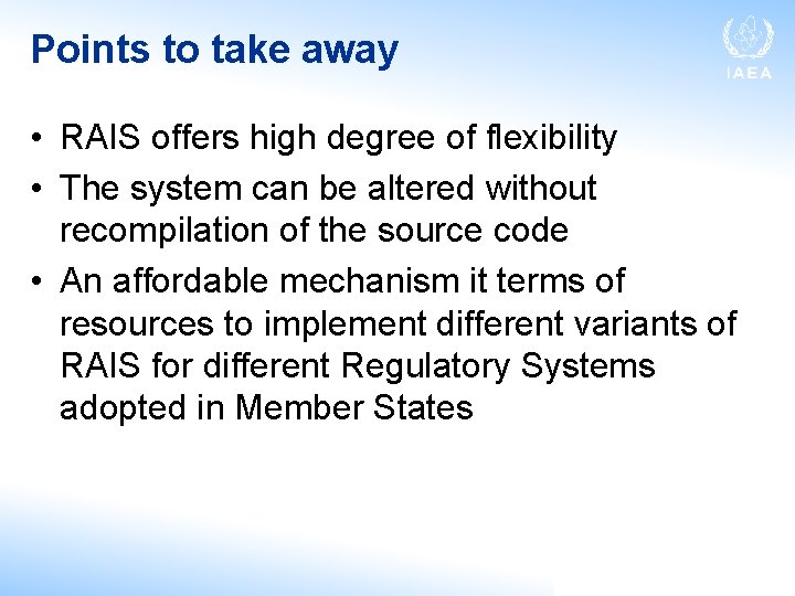 Points to take away • RAIS offers high degree of flexibility • The system