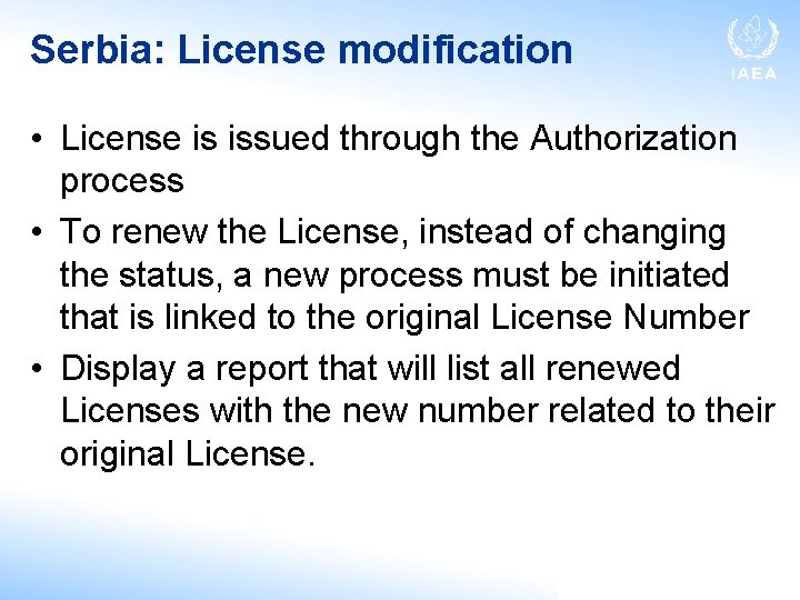 Serbia: License modification • License is issued through the Authorization process • To renew