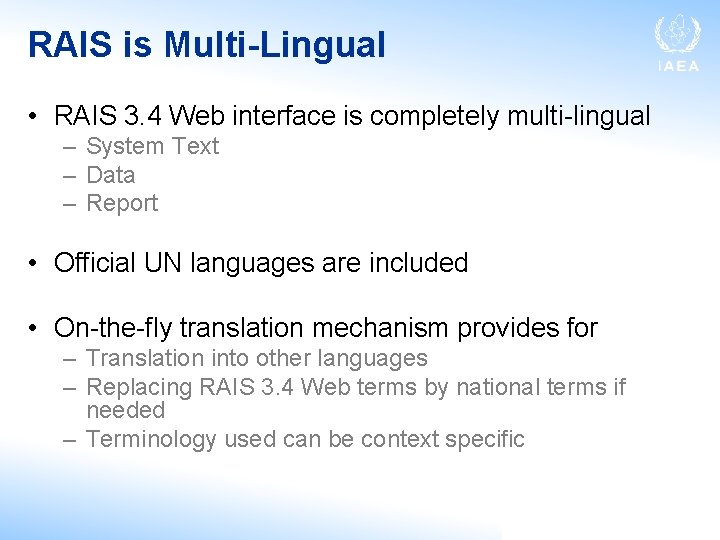 RAIS is Multi-Lingual • RAIS 3. 4 Web interface is completely multi-lingual – System