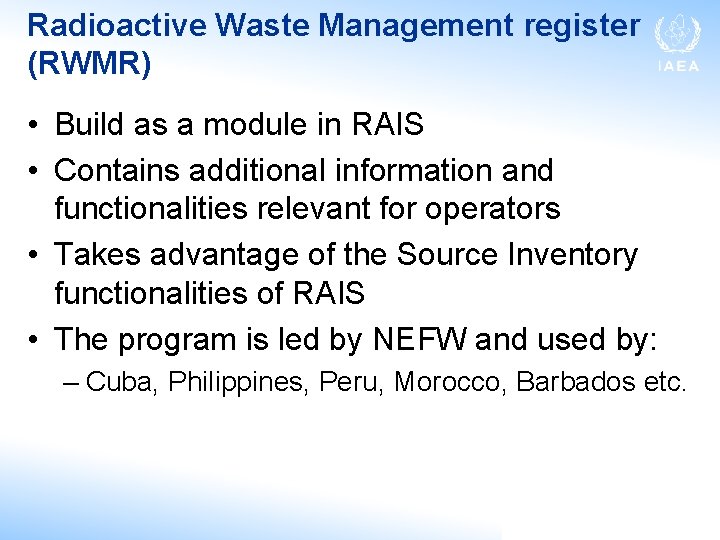 Radioactive Waste Management register (RWMR) • Build as a module in RAIS • Contains