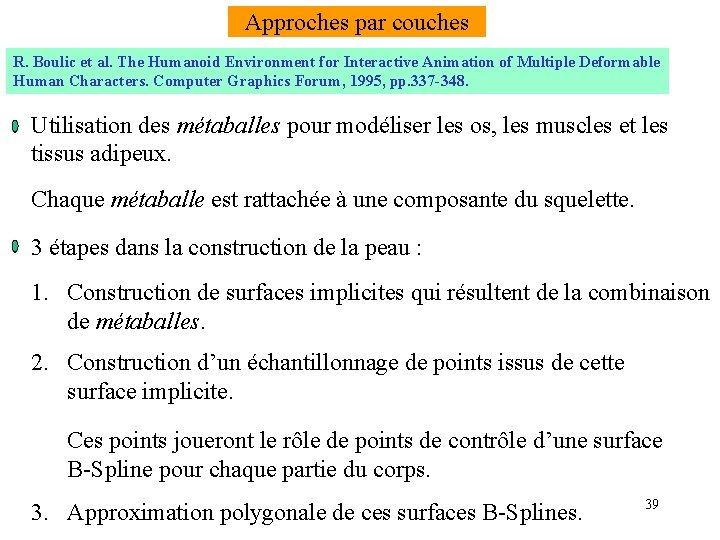 Approches par couches R. Boulic et al. The Humanoid Environment for Interactive Animation of