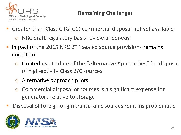 Remaining Challenges § Greater-than-Class C (GTCC) commercial disposal not yet available o NRC draft