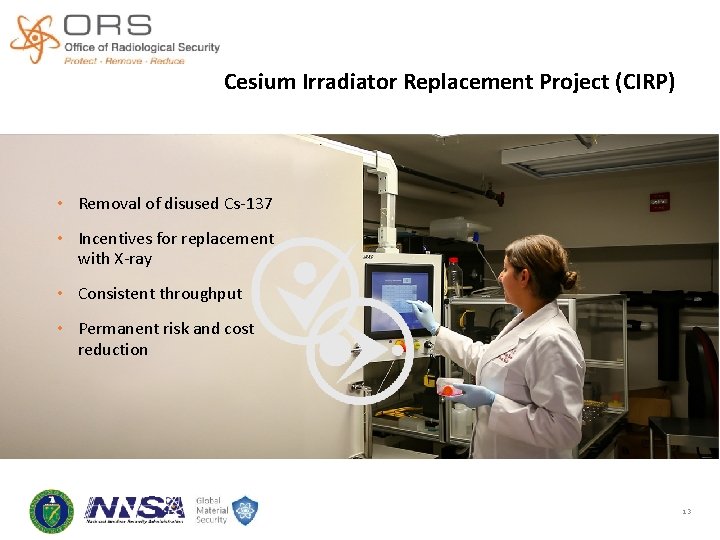 Cesium Irradiator Replacement Project (CIRP) • Removal of disused Cs-137 • Incentives for replacement