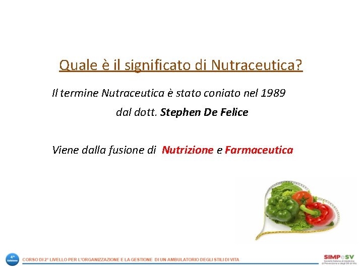 Quale è il significato di Nutraceutica? Il termine Nutraceutica è stato coniato nel 1989