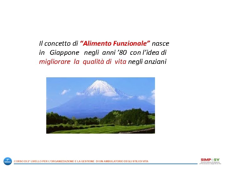 Il concetto di “Alimento Funzionale” nasce in Giappone negli anni ’ 80 con l’idea