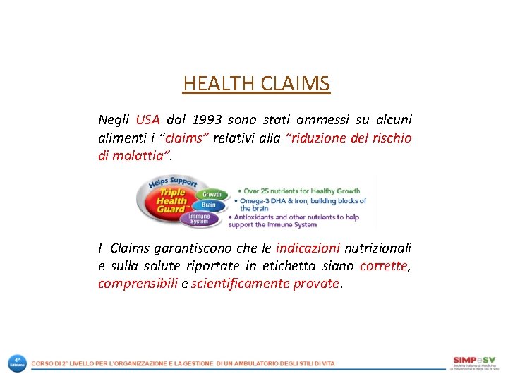 HEALTH CLAIMS Negli USA dal 1993 sono stati ammessi su alcuni alimenti i “claims”