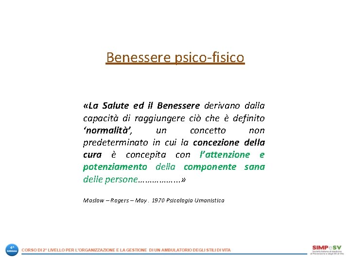 Benessere psico-fisico «La Salute ed il Benessere derivano dalla capacità di raggiungere ciò che