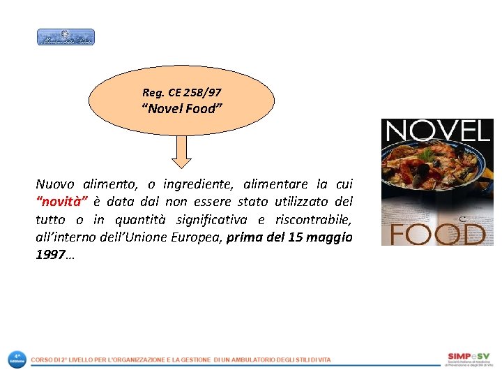 Reg. CE 258/97 “Novel Food” Nuovo alimento, o ingrediente, alimentare la cui “novità” è
