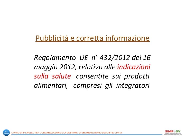 Pubblicità e corretta informazione Regolamento UE n° 432/2012 del 16 maggio 2012, relativo alle