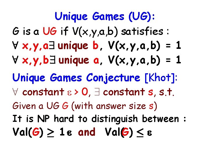 Unique Games (UG): G is a UG if V(x, y, a, b) satisfies :