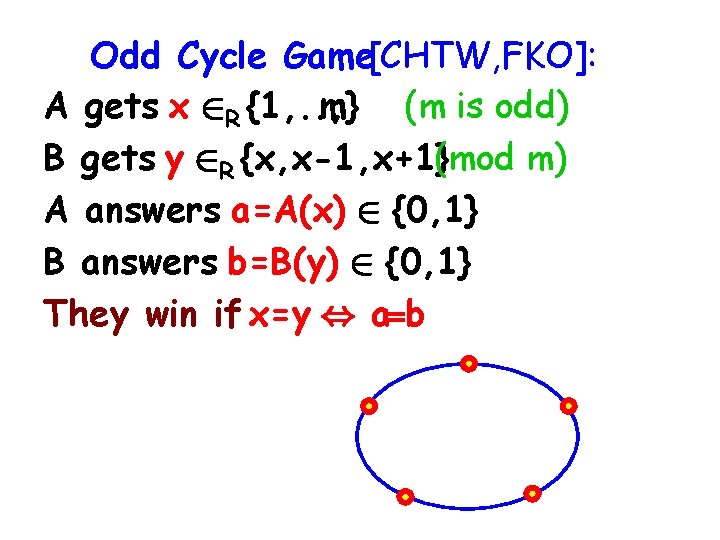 Odd Cycle Game[CHTW, FKO]: A gets x 2 R {1, . . , m}