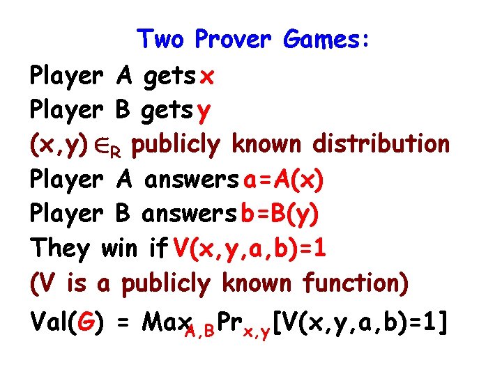 Two Prover Games: Player A gets x Player B gets y (x, y) 2