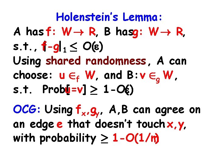 Holenstein’s Lemma: A has f: W ! R, B hasg: W ! R, s.