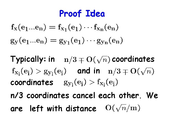 Proof Idea : Typically: in coordinates and in coordinates n/3 coordinates cancel each other.