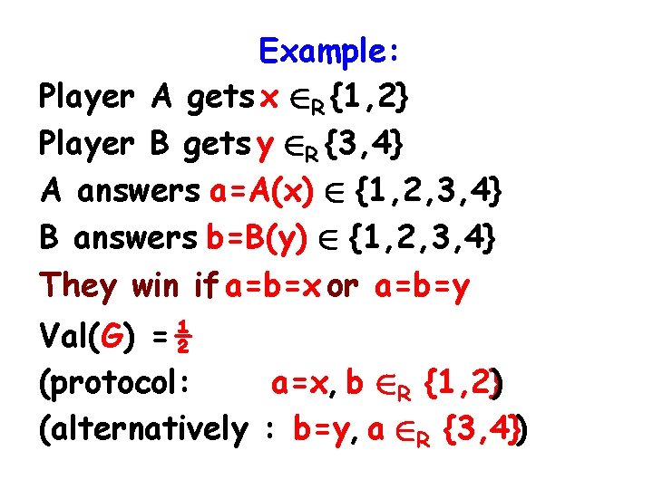 Example: Player A gets x 2 R {1, 2} Player B gets y 2