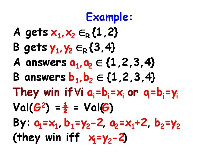 Example: A gets x 1, x 2 2 R {1, 2} B gets y