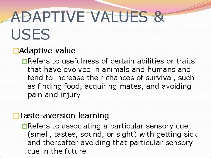 ADAPTIVE VALUES & USES �Adaptive value �Refers to usefulness of certain abilities or traits