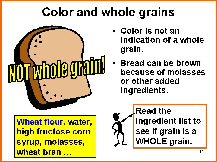 Color and whole grains • Color is not an indication of a whole grain. Color and whole grains • Color is not an indication of a whole grain.