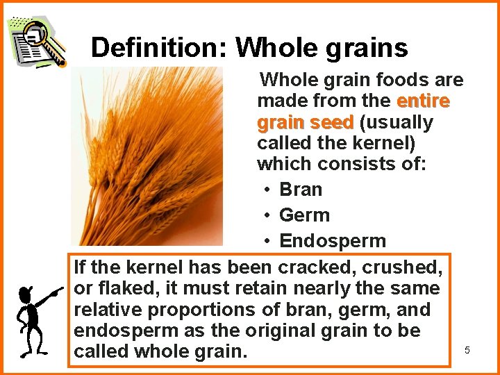 Definition: Whole grains Whole grain foods are made from the entire grain seed (usually Definition: Whole grains Whole grain foods are made from the entire grain seed (usually