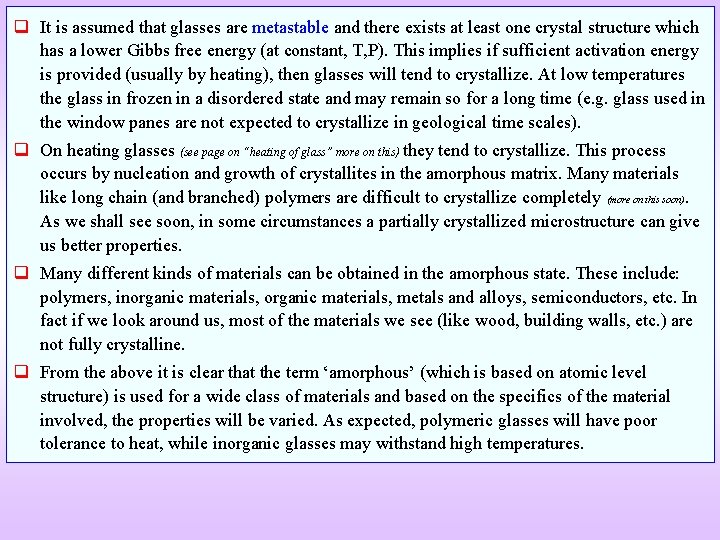 q It is assumed that glasses are metastable and there exists at least one