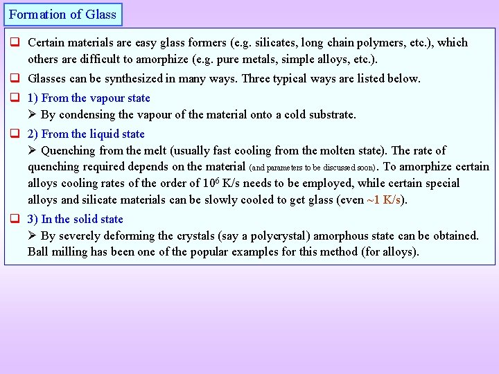 Formation of Glass q Certain materials are easy glass formers (e. g. silicates, long Formation of Glass q Certain materials are easy glass formers (e. g. silicates, long