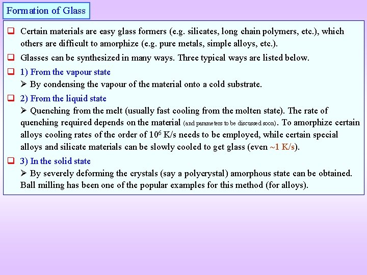 Formation of Glass q Certain materials are easy glass formers (e. g. silicates, long